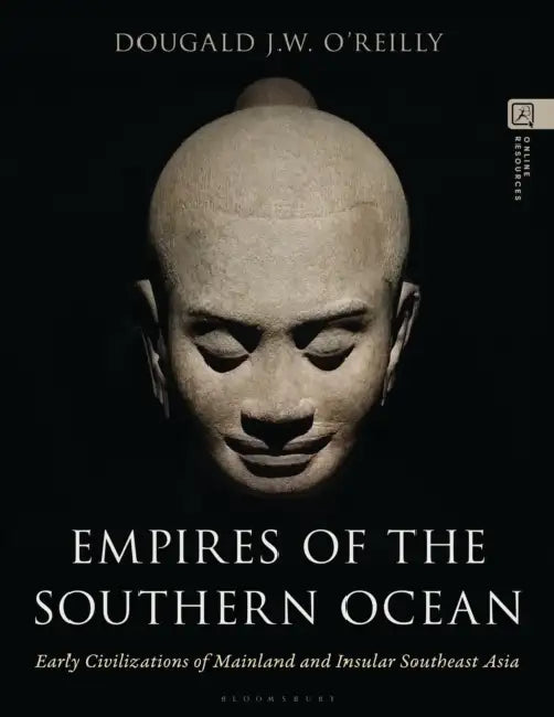 Empires of the Southern Ocean: Early Civilizations of Mainland and Insular Southeast Asia by Dougald J. W. O'Reilly