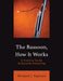 Bassoon, How It Works: A Practical Guide to Bassoon Ownership by Michael J. Pagliaro