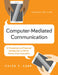 Computer-Mediated Communication: A Theoretical and Practical Introduction to Online Human Communication by Caleb T. Carr