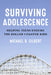 Surviving Adolescence: Helping Teens Endure the Roller-Coaster Ride by Michael B. Gilbert