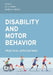Disability and Motor Behavior: Practical Applications by Ali S. Brian, Pamela S. Beach