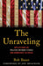 The Unraveling: My Front Row Seat in Power Politics and the Declining Ethics of the American Political Class by Bob Bauer