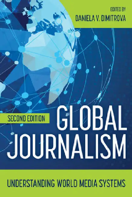 Global Journalism: Understanding World Media Systems by Daniela V. Dimitrova