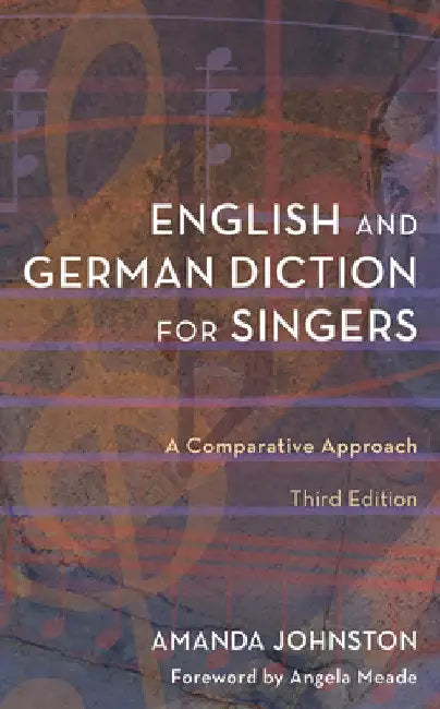 English and German Diction for Singers: A Comparative Approach by Amanda Johnston
