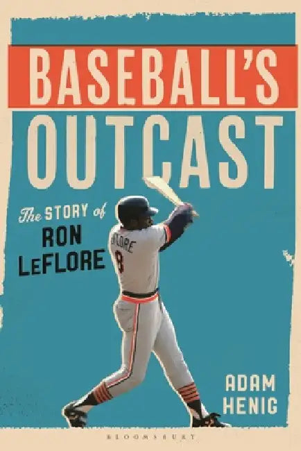Baseball's Outcast: The Story of Ron Leflore by Adam Henig