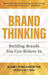 Brand Thinking: Building Brands You Can Believe in by Allison J. Steinke, Haseon Park, Marty Brandt