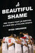 A Beautiful Shame: One Team's Fight for Survival in a New Era of College Sports by Ryan Swanson