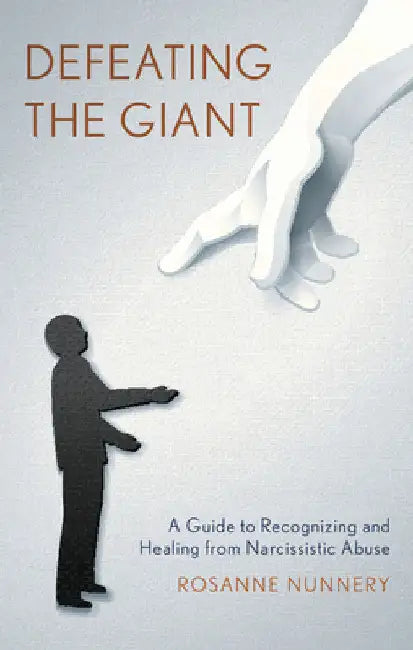 Defeating the Giant: A Guide to Recognizing and Healing from Narcissistic Abuse by Rosanne Nunnery