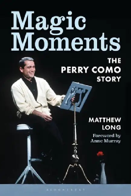 Magic Moments: The Perry Como Story by Matthew Long, Anne Murray