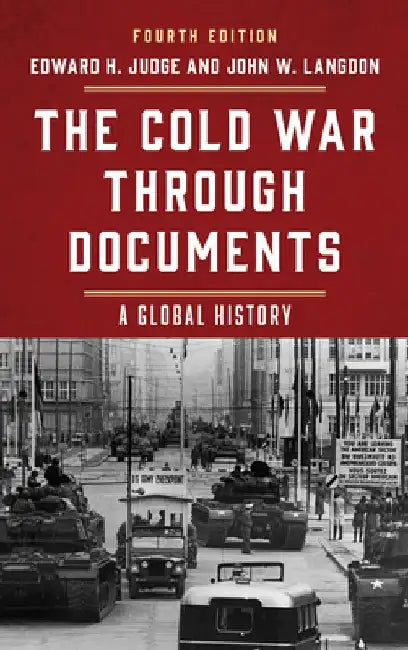 The Cold War through Documents: A Global History by Edward H. Judge