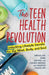 The Teen Health Revolution: Unlocking Lifestyle Secrets for the Mind, Body, and Soul by Abdullah Ansari, Zain Ansari, Emaad Ansari