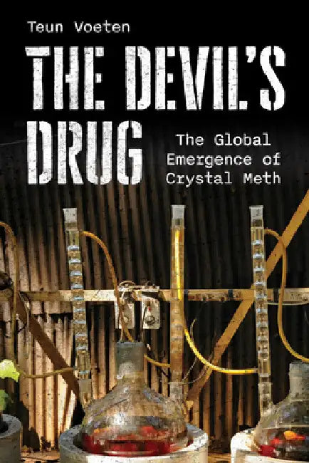 Devil's Drug: The Global Emergence of Crystal Meth by Teun Voeten