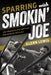 Sparring with Smokin' Joe: Joe Frazier's Epic Battles and Rivalry with Ali by Glenn Lewis