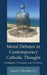 Moral Debates in Contemporary Catholic Thought: Paradigms, Principles, and Prudence by James Bretzke