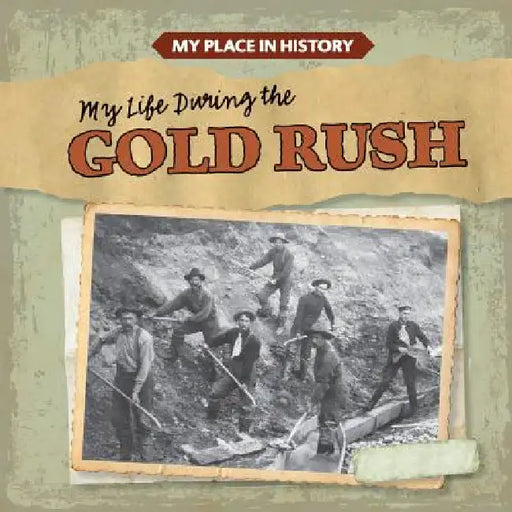 My Life During the Gold Rush by Max Caswell