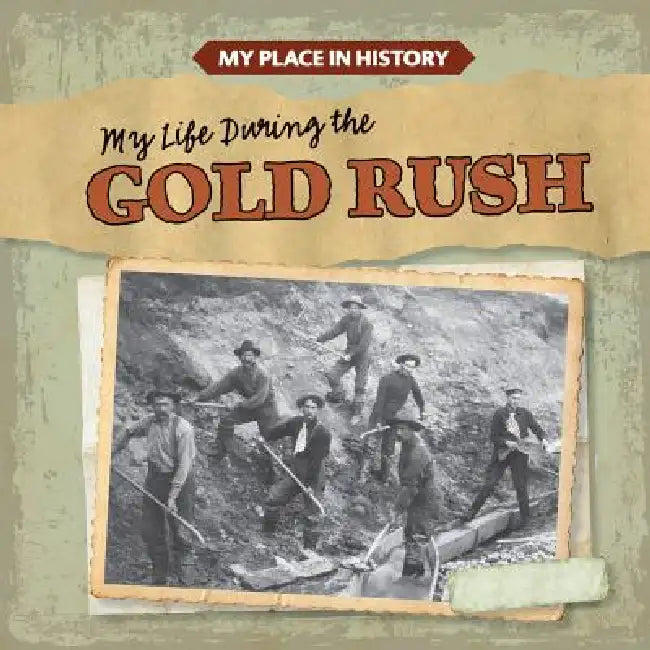 My Life During the Gold Rush by Max Caswell