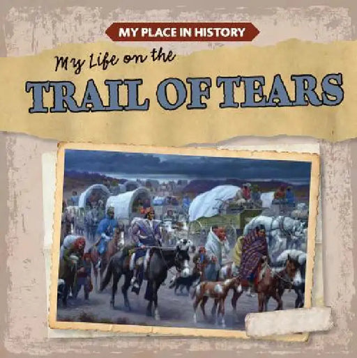 My Life on the Trail of Tears by Max Caswell