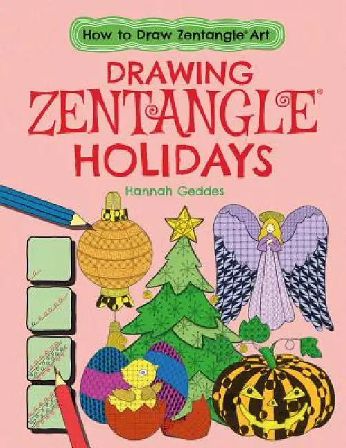 Drawing Zentangle(r) Holidays by Catherine Ard, Hannah Geddes