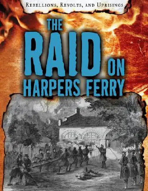 The Raid on Harpers Ferry by Ellis Roxburgh