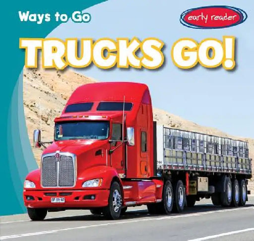Trucks Go! by Sean Macdumont