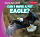 Can I Have a Pet Eagle? by Michou Franco