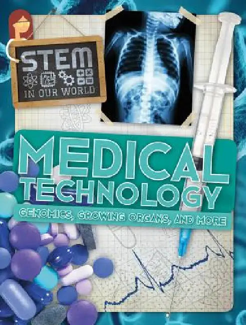 Medical Technology: Genomics, Growing Organs, and More by John Wood