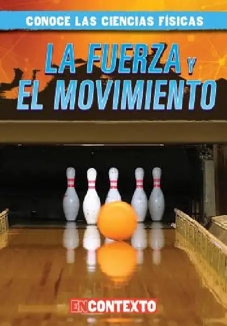 La Fuerza Y El Movimiento (Forces and Motion) by Kathleen Connors, Alberto Jiménez