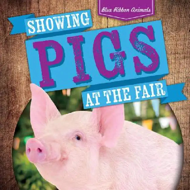 Showing Pigs at the Fair by Jennifer Wendt