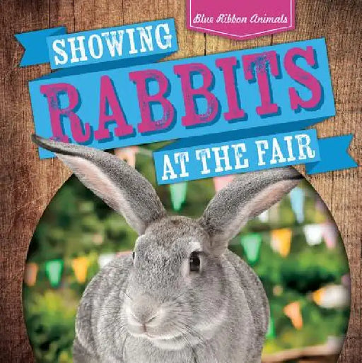 Showing Rabbits at the Fair by Jennifer Wendt