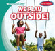 We Play Outside! by Kathleen Connors