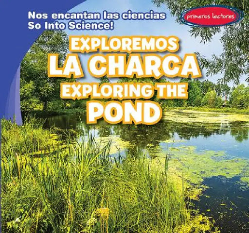 Exploremos La Charca / Exploring the Pond by Marie Roesser, Eida de la Vega