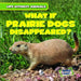 What If Prairie Dogs Disappeared? by Theresa Emminizer