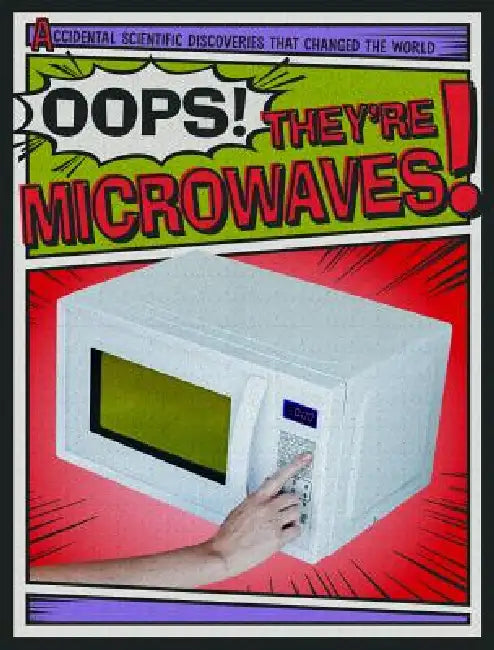 Oops! They're Microwaves! by Nick Wojtan