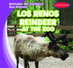 Los Renos / Reindeer at the Zoo by Seth Lynch, Esther Ortiz