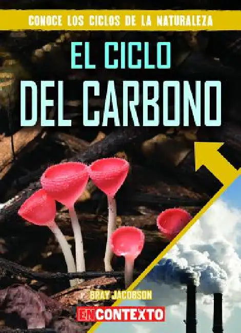 El Ciclo del Carbono (the Carbon Cycle) by Bray Jacobson, Alberto Jiménez