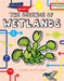 The Science of Wetlands by Louise A. Spilsbury