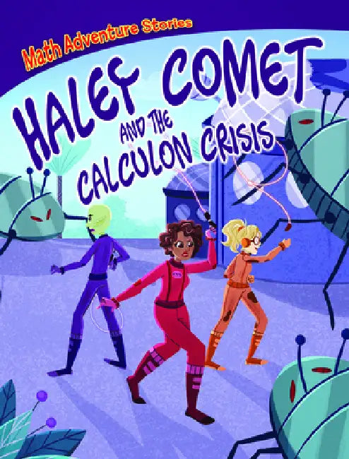 Haley Comet and the Calculon Crisis by William C. Potter, Rayanne Vieira