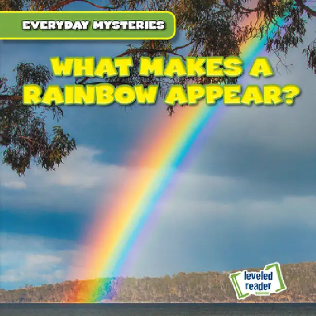 What Makes a Rainbow Appear? by John O'Mara
