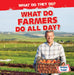 What Do Farmers Do All Day? by Emily Mahoney