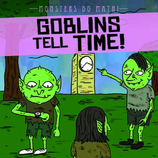 Goblins Tell Time! by Therese M. Shea