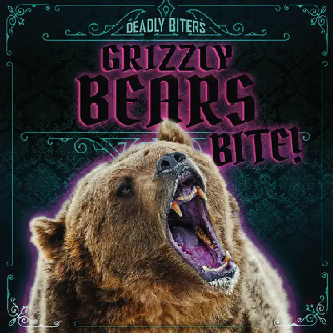 Grizzly Bears Bite! by Janey Levy