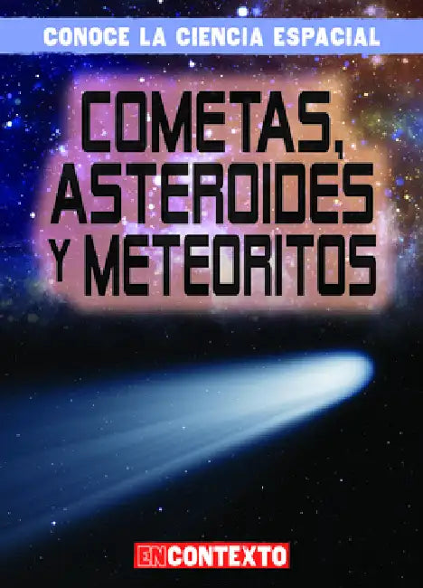 Cometas, Asteroides Y Meteoritos (Comets, Asteroids, and Meteoroids) by Bert Wilberforce