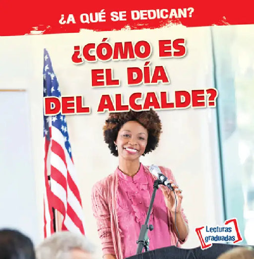 ¿Cómo Es El Día del Alcalde? (What Does the Mayor Do All Day?) by Emily Mahoney