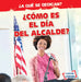 ¿Cómo Es El Día del Alcalde? (What Does the Mayor Do All Day?) by Emily Mahoney