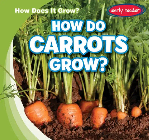 How Do Carrots Grow? by Kathleen Connors