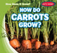 How Do Carrots Grow? by Kathleen Connors