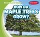 How Do Maple Trees Grow? by Kathleen Connors
