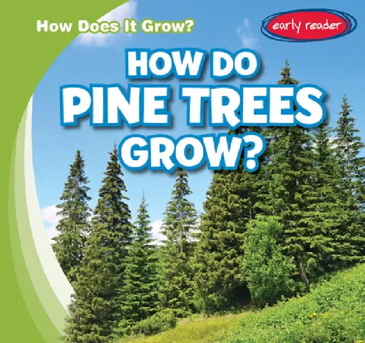 How Do Pine Trees Grow? by Kathleen Connors