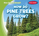 How Do Pine Trees Grow? by Kathleen Connors