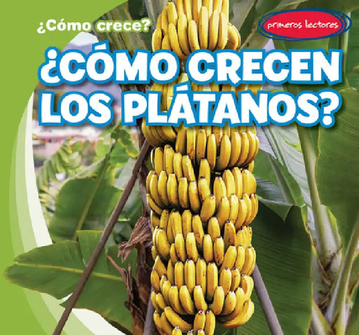 ¿Cómo Crecen Los Plátanos? (How Do Bananas Grow?) by Kathleen Connors, Diana Osorio